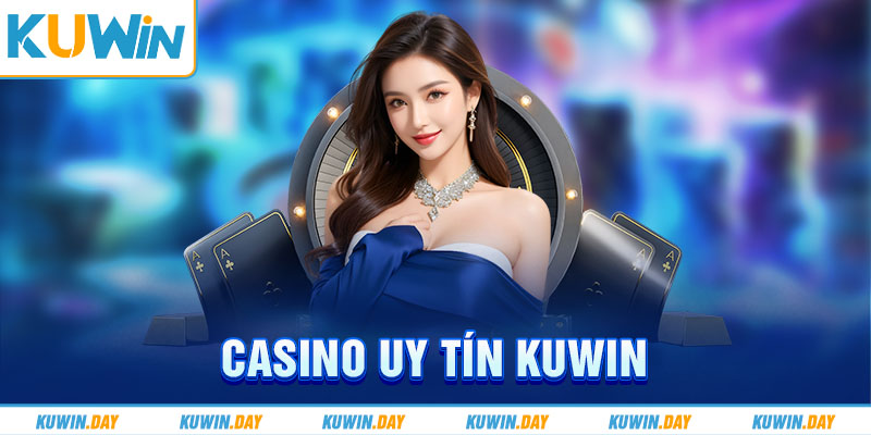 Casino Uy Tín KUWIN