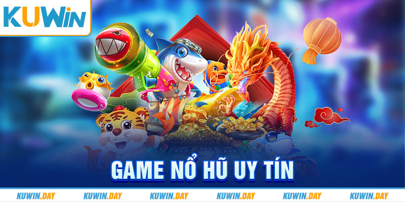 game nổ hũ uy tín