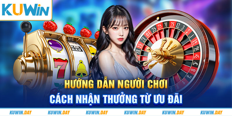 Hướng dẫn người chơi cách nhận thưởng từ ưu đãi