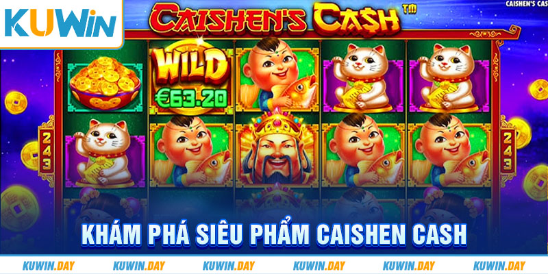 Khám phá siêu phẩm Caishen cash