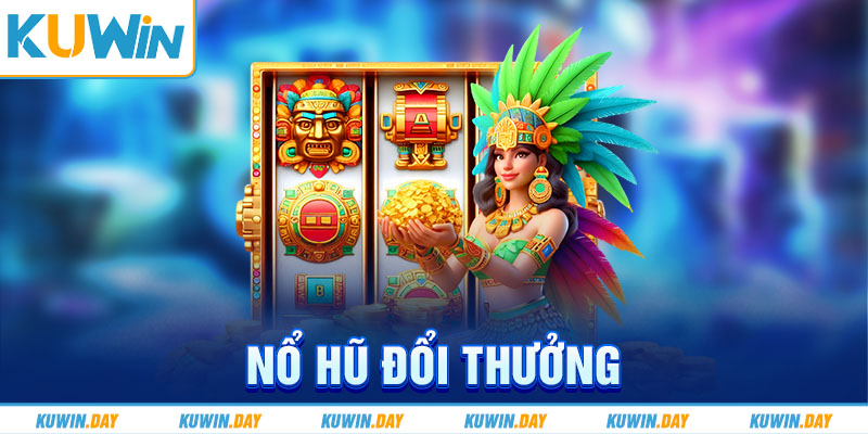 nổ hũ đổi thưởng