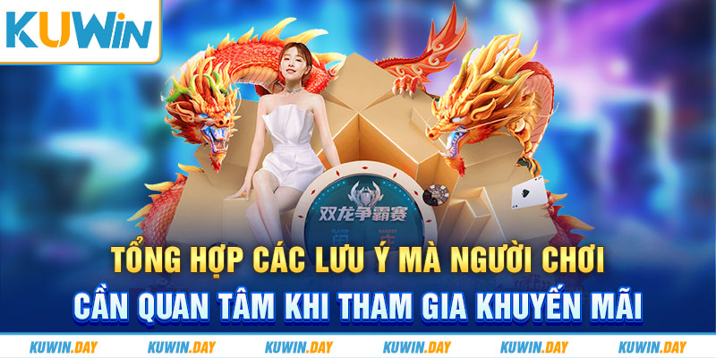 Tổng hợp các lưu ý mà người chơi cần quan tâm khi tham gia khuyến mãi