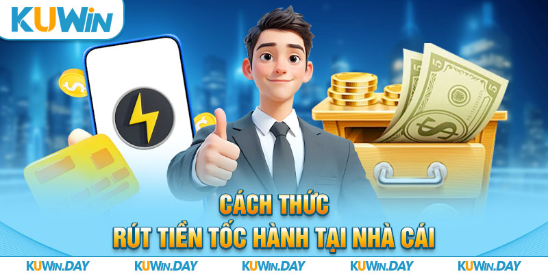 Cách thức rút tiền tốc hành tại nhà cái