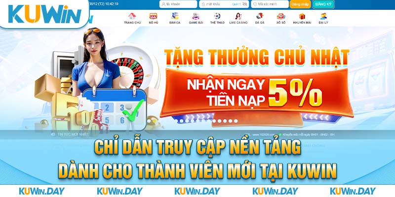 Chỉ dẫn truy cập nền tảng dành cho thành viên mới tại KUWIN