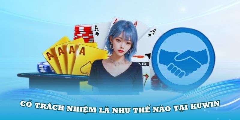 Người chơi có trách nhiệm là như thế nào tại KUWIN