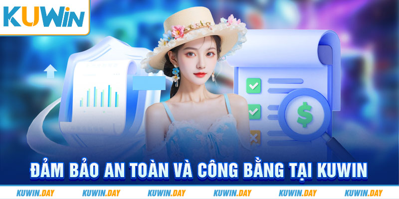 Đảm bảo an toàn và công bằng tại KUWIN