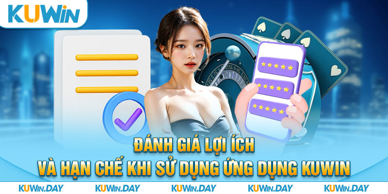 Đánh giá lợi ích và hạn chế khi sử dụng ứng dụng KUWIN