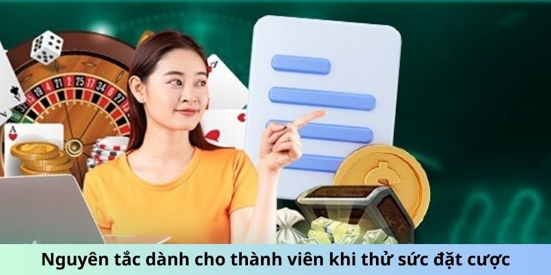 Nguyên tắc dành cho thành viên khi thử sức đặt cược