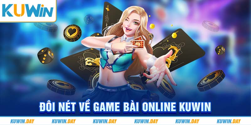 Đôi nét về game bài online KUWIN