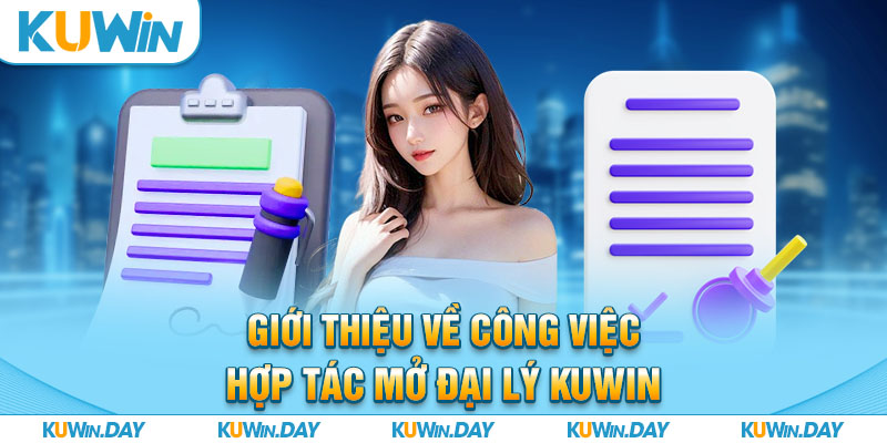 Giới thiệu về công việc hợp tác mở đại lý KUWIN