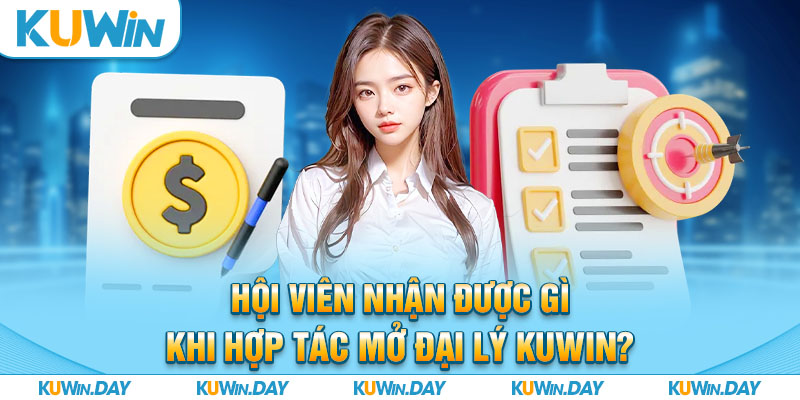 Hội viên nhận được gì khi hợp tác mở đại lý KUWIN?