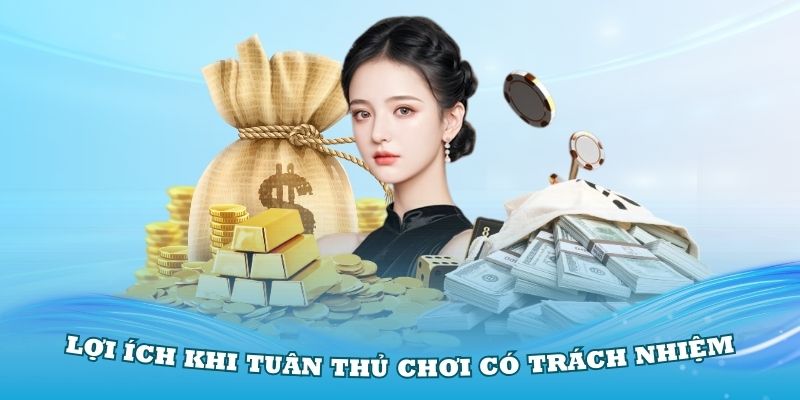 Những lợi ích khi tuân thủ chơi có trách nhiệm KUWIN