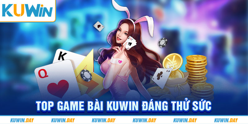 Top game bài KUWIN đáng thử sức